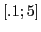 $[.1;5]$